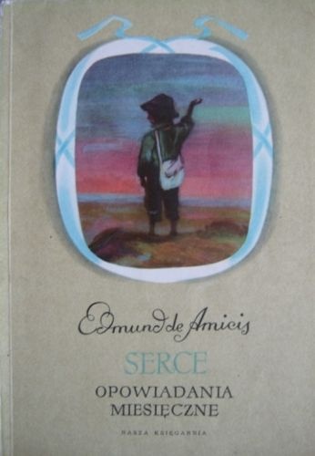 Okładka: Edmund de Amicis - Serce. Opowiadania miesięczne