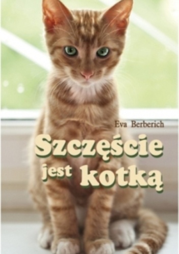 Okładka: Eva Berberich - Szczęście jest kotką