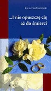 Okładka: Jan Śledzianowski - ...I nie opuszczę cię aż do śmierci