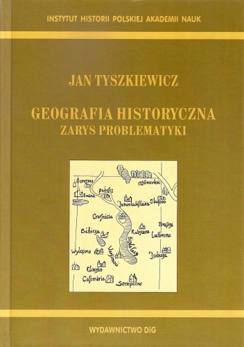 Okładka: Jan Tyszkiewicz - Geografia historyczna : zarys problematyki