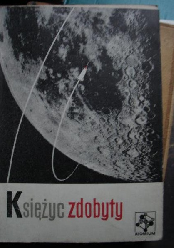 Okładka: Krzysztof Boruń - Księżyc zdobyty: o rakietach księżycowych i sztucznych planetach