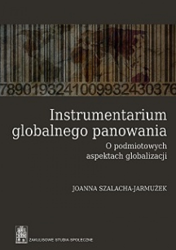 Okładka: Joanna Szalacha-Jarmużek - Instrumentarium globalnego panowania