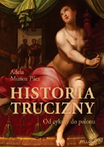 Okładka: Adela Muñoz Páez - Historia trucizny. Od cykuty do polonu