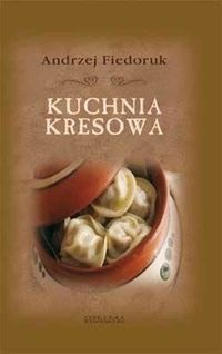 Okładka: Andrzej Fiedoruk - Kuchnia kresowa