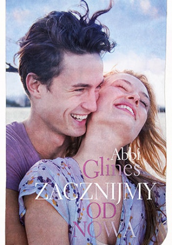 Okładka: Abbi Glines - Zacznijmy od nowa
