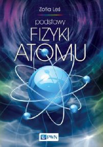 Okładka: Zofia Leś - Podstawy fizyki atomu