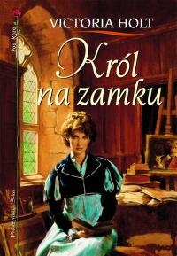 Okładka: Victoria Holt - Król na zamku