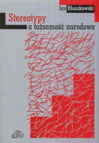 Okładka: Jan Błuszkowski - Stereotypy a tożsamość narodowa