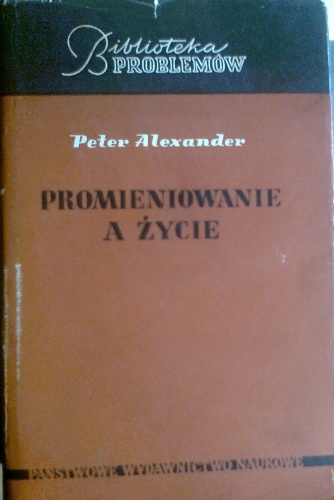 Okładka: Peter Alexander - Promieniowanie a życie