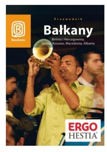 Okładka:  praca zbiorowa - Bałkany. Bośnia i Hercegowina, Serbia, Kosowo, Macedonia, Albania