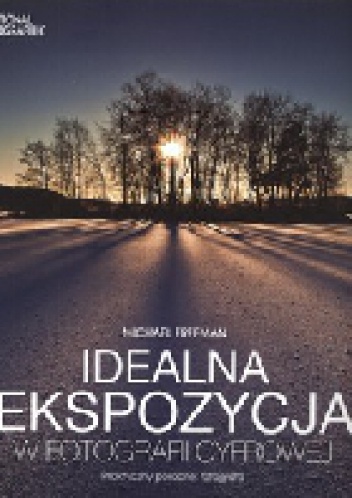 Okładka: Michael Freeman - Idealna ekspozycja w fotografii cyfrowej