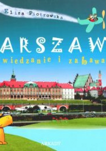 Okładka: Eliza Piotrowska - Warszawa. Zwiedzanie i zabawa