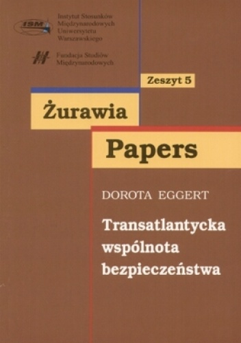 Okładka: Dorota Eggert - Żurawia Papers. Tom 5. Transatlantycka wspólnota bezpieczeństwa