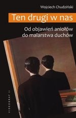 Okładka: Wojciech Chudziński - Ten drugi w nas. Od objawień aniołów do malarstwa duchów
