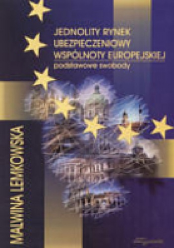 Okładka: Malwina Lemkowska - Jednolity rynek ubezpieczeniowy Wspólnoty Europejskiej
