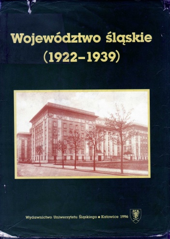 Okładka: Franciszek Serafin - Województwo śląskie (1922-1939). Zarys monograficzny