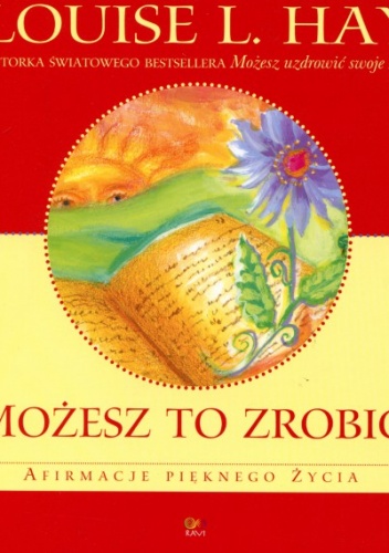 Okładka: Louise L. Hay - Możesz to zrobić! Jak korzystać z afirmacji, aby zmienić swe życie