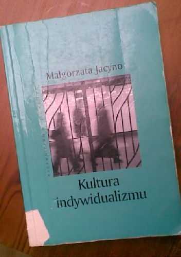Okładka: Małgorzata Jacyno - Kultura Indywidualizmu