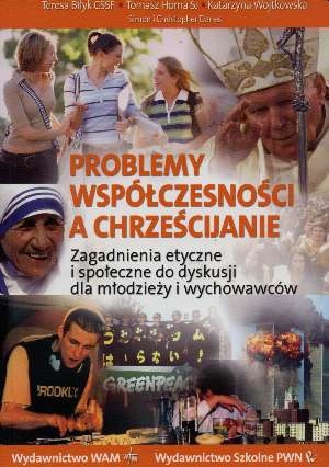 Okładka: Teresa Biłyk - Problemy współczesności a chrześcijanie. Zagadnienia etyczne i społeczne do dyskusji dla młodzieży i wychowawców