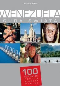 Okładka:  praca zbiorowa - Wenezuela. Cuda świata. 100 kultowych rzeczy, zjawisk, miejsc