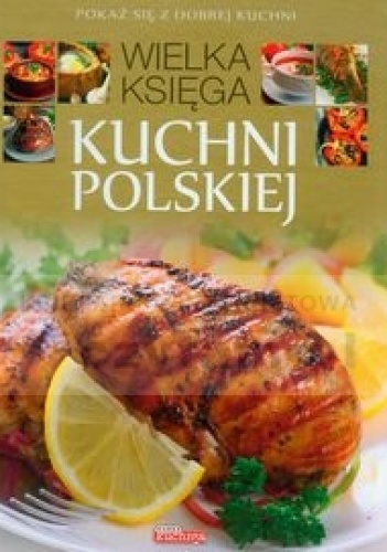 Okładka:  praca zbiorowa - Wielka księga kuchni polskiej