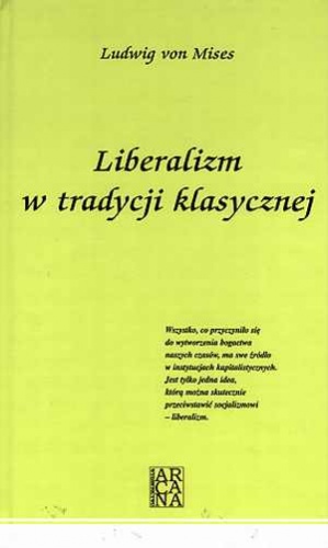 Okładka: Ludwig von Mises - Liberalizm w tradycji klasycznej