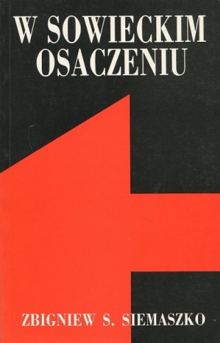 Okładka: Zbigniew S. Siemaszko - W sowieckim osaczeniu