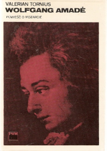 Okładka: Valerian Tornius - Wolfgang Amade. Powieść o Mozarcie