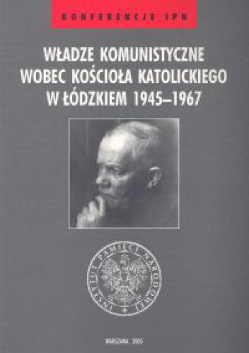 Okładka: Janusz Wróbel - Władze komunistyczne wobec Kościoła katolickiego w łódzkiem 1945-1967