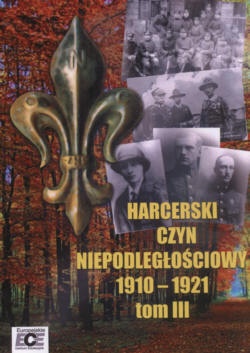 Okładka: Tomasz Katafiasz - Harcerski czyn niepodległościowy 1910-1921  Tom III
