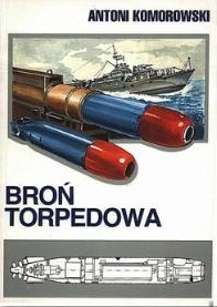 Okładka: Antoni Komorowski - Broń torpedowa