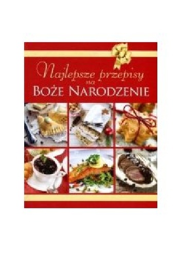 Okładka:  praca zbiorowa - Najlepsze przepisy na Boże Narodzenie