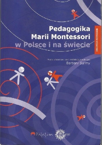 Okładka: Barbara Surma - Pedagogika Marii Montessori w Polsce i na świecie