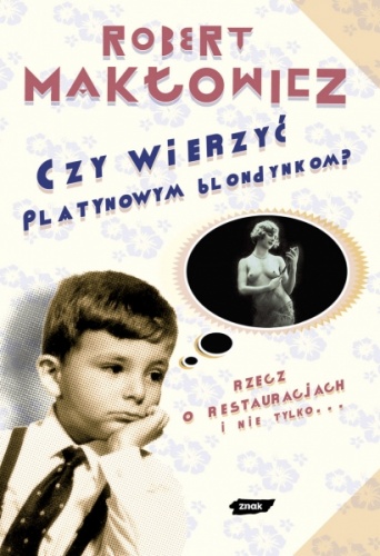 Okładka: Robert Makłowicz - Czy wierzyć platynowym blondynkom