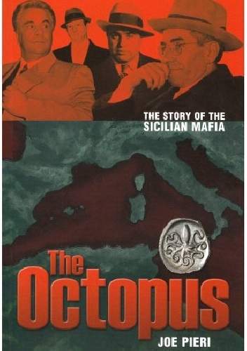 Okładka: Joe Pieri - The Octopus. The Story of the Sicilian Mafia