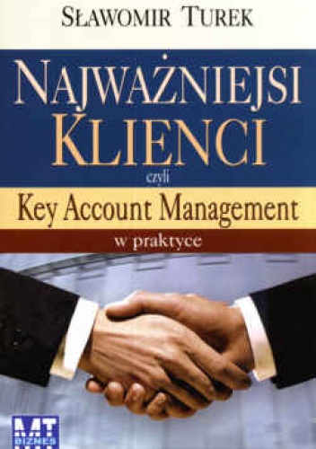 Okładka: Sławomir Turek - Najważniejsi klienci czyli Key Account Management w praktyce