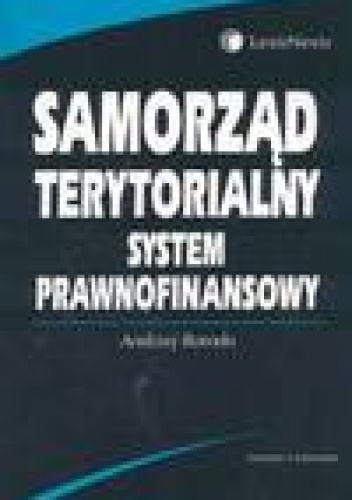 Okładka: Andrzej Borodo - Samorząd terytorialny. System prawnofinansowy