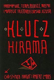 Okładka: Christopher Knight - Klucz Hirama. Faraonowie, templariusze, masoni i odkrycie tajemnych Zwojów Jezusa