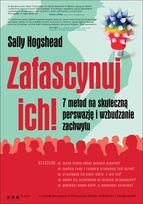 Okładka: Sally Hogshead - Zafascynuj ich! 7 metod na skuteczną perswazję i wzbudzanie zachwytu