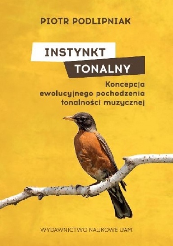 Okładka: Piotr Podlipniak - Instynkt tonalny. Koncepcja ewolucyjnego pochodzenia tonalności muzycznej.