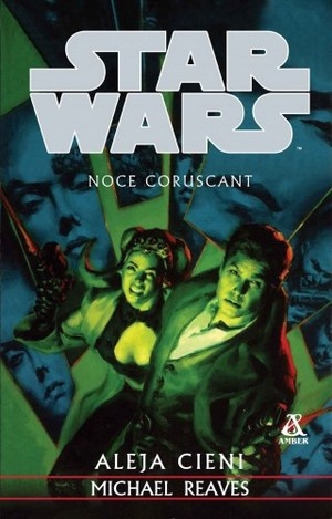 Okładka: Michael Reaves - Noce Coruscant. Aleja cieni