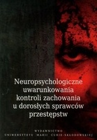 Okładka: Bożydar L. J. Kaczmarek - Neuropsychologiczne uwarunkowania kontroli zachowania u dorosłych sprawców przestępstw