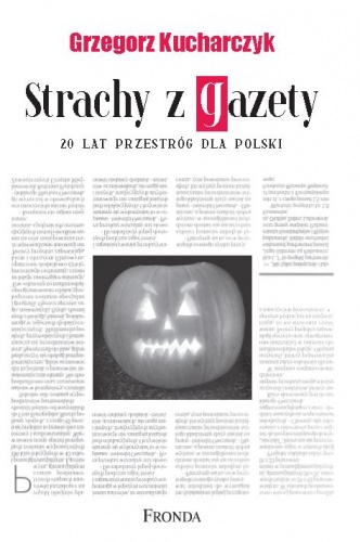Okładka: Grzegorz Kucharczyk - Strachy z gazety – 20 lat przestróg dla Polski