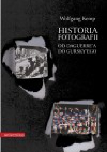Okładka: Wolfgang Kemp - Historia fotografii. Od Daguerre’a do Gursky’ego