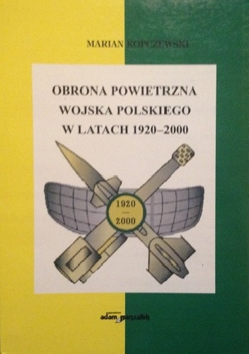Okładka: Marian Kopczewski - Obrona Powietrzna Wojska Polskiego w latach 1920-2000