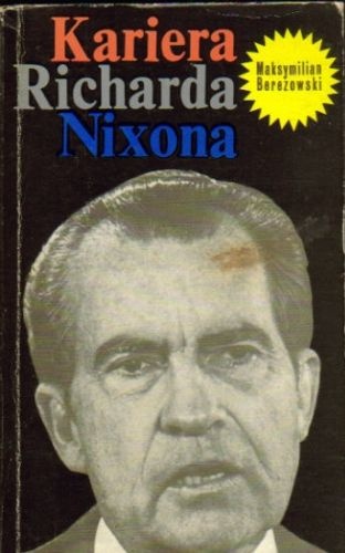 Okładka: Maksymilian Berezowski - Kariera Richarda Nixona