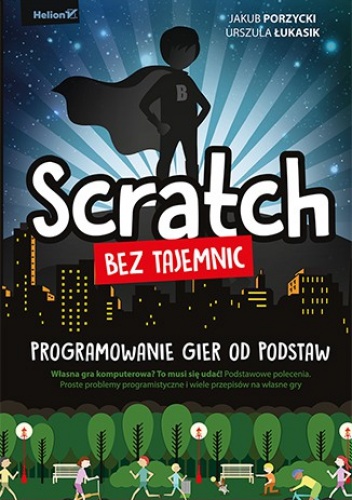Okładka: Jakub Porzycki - Scratch bez tajemnic. Programowanie gier od podstaw