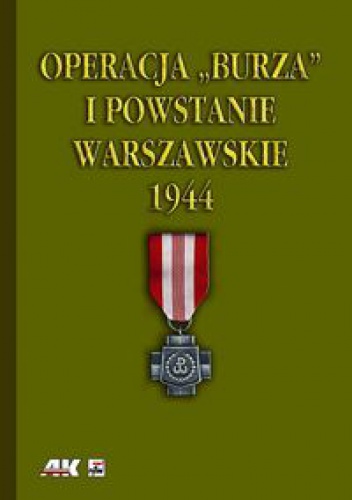 Okładka:  praca zbiorowa - Operacja „Burza” i Powstanie Warszawskie
