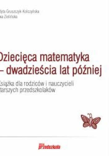 Okładka: Edyta Gruszczyk-Kolczyńska - Dziecięca matematyka - dwadzieścia lat później