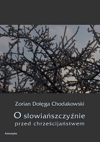 Okładka: Zorian Dołęga Chodakowski - O Słowiańszczyźnie przed chrześcijaństwem